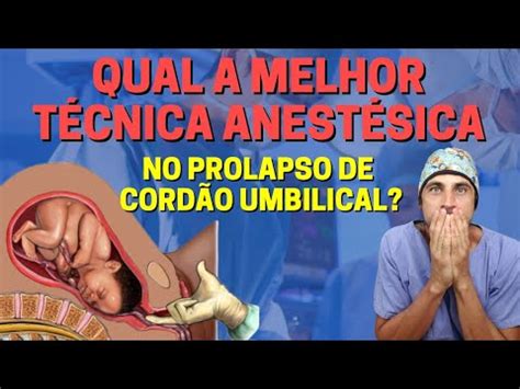 Prolapso De Cord O Umbilical Raquianestesia Ou Anestesia Geral