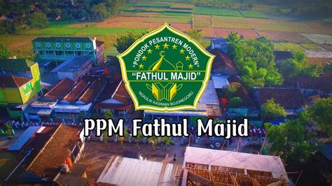 Selayang Pandang Ponpes Modern Fathul Majid Youtube