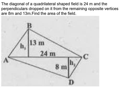 The Diagonal Of A Quadrilateral Shaped Field Is M And The Perpe