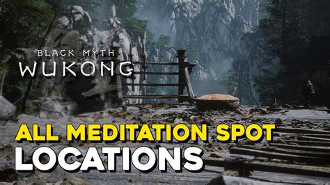 Black Myth Wukong All Meditation Spot Locations Scenic Seeker Trophy