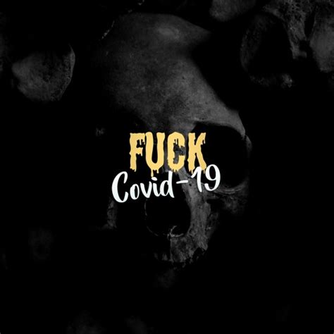 Stream FUCK COVID By JULIEN S Listen Online For Free On SoundCloud