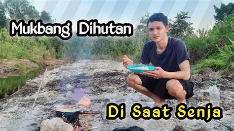 Masak Masak Mukbang Di Hutan Sambil Menikmati Senja Masaksimple