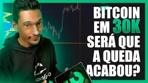 Bitcoin em 30k Será que a queda acabou YouTube