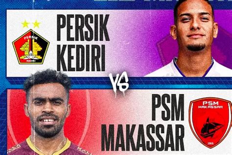 LINK Live Streaming TV Indosiar PERSIK Kediri Vs PSM Makassar 18