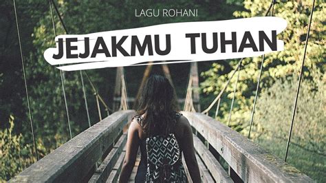 JEJAKMU TUHAN LIRIK LAGU ROHANI YouTube