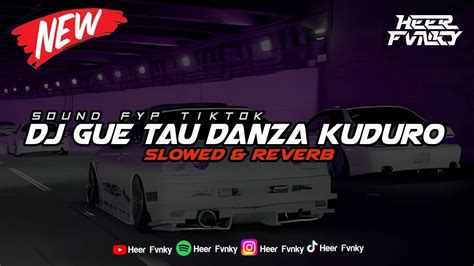 DJ Gue Tau Danza Kuduro Viral Fyp Tiktok Slowed Reverb YouTube