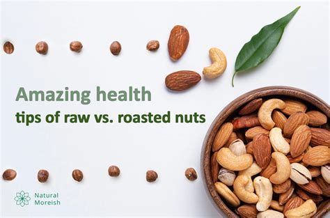 Amazing Health Tips Of Raw Vs Roasted Nuts Natural Moreish