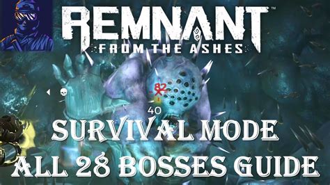 Remnant From The Ashes Survival Mode All 28 Bosses Guide Youtube