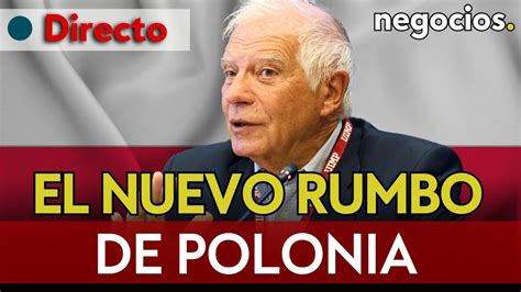 Directo Borell El Nuevo Rumbo De Polonia Y La Uni N Europea Ante La