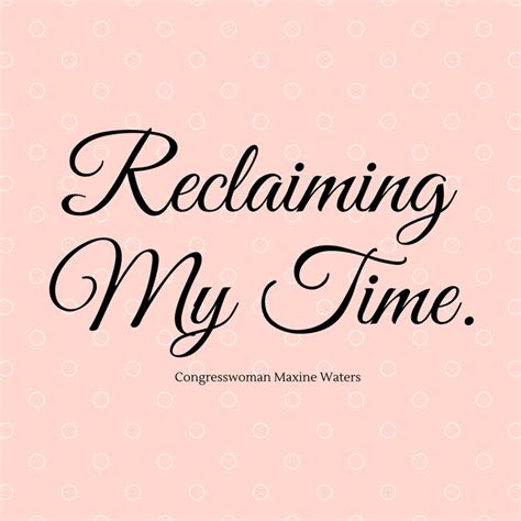 Reclaiming My Time Me Time Quotes Inspiring Quotes About Life Time