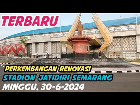 Terbaru Perkembangan Renovasi Stadion Jatidiri Semarang Youtube