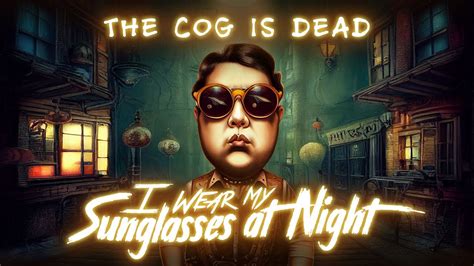 The Cog Is Dead I Wear My Sunglasses At Night Corey Hart Cover