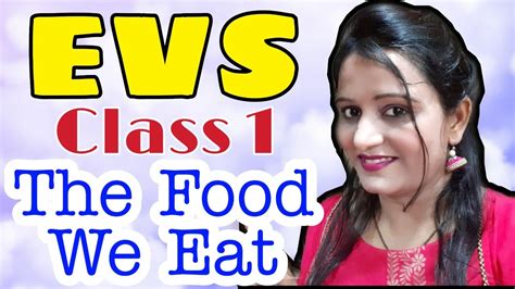 Class 1 Chapter 5 The Food We Eat Youtube