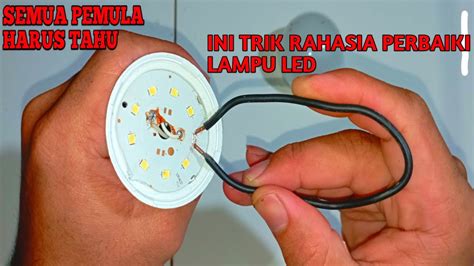 Ternyata Cuma Begini Cara Perbaiki Lampu Mati Tanpa Solder Kusus