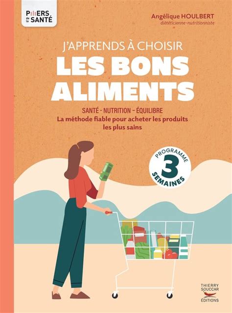 J Apprends Choisir Les Bons Aliments La M Thode Fiable Pour Acheter