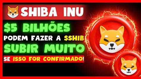 Urgente Se Isso For Confirmado A Shiba Inu Pode Subir Muito