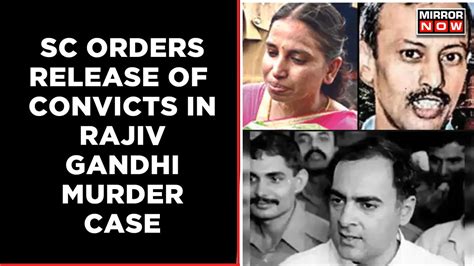 Supreme Court Orders Release Of All Six Convicts In Rajiv Gandhi Assassination Case English