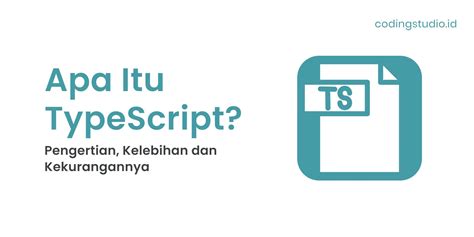 Typescript Adalah Pengertian Kelebihan Dan Kekurangannya