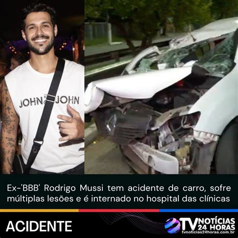 Ex Bbb Rodrigo Mussi Tem Acidente De Carro Sofre M Ltiplas Les Es E