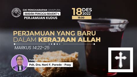 18 Desember 2022 Ibadah Minggu Advent Iv Dan Perjamuan Kudus Akhir