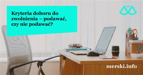 Kryteria Doboru Do Zwolnienia Podawa Czy Nie Podawa Merski Info