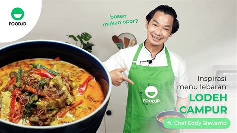 Resep Sayur Lodeh Campur Ala Chef Eddy Siswanto Inspirasi Menu Lebaran