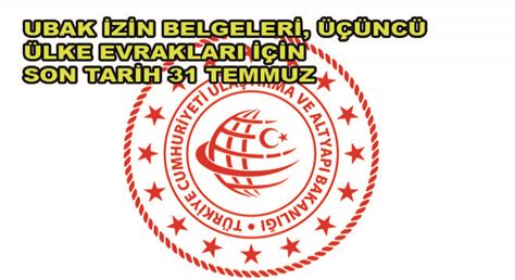 Ubak İzin Belgeleri Üçüncü Ülke Evrakları İçin Son Tarih 31 Temmuz