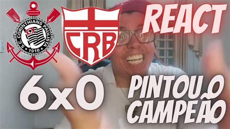 React Corinthians X Crb Pintou O Campe O Corinthians Goleia E Vai