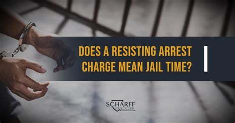 Does A Resisting Arrest Charge Mean Jail Time