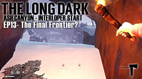 THE LONG DARK - Ash Canyon Only - Interloper Start EP13 - YouTube