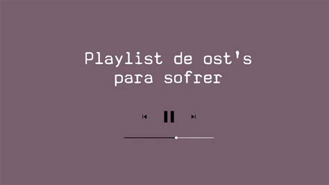 Playlist De Ost S Para Voc Sofrer Tradu O Especial