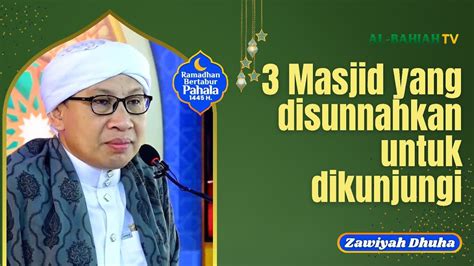 Zawiyah Dhuha Eps 13 Keutamaan Ziarah Ke 3 Masjid Suci Kitab