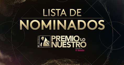 Premio Lo Nuestro Revelada La Lista Completa De Nominados En