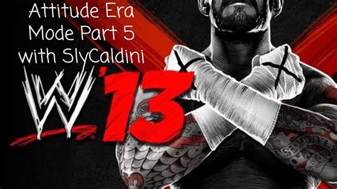 WWE 13 Attitude Era Mode Stream Part 5 With SlyCaldini YouTube