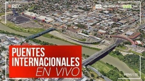 Puentes Internacionales De Nuevo Laredo Hoy Domingo De Noviembre En