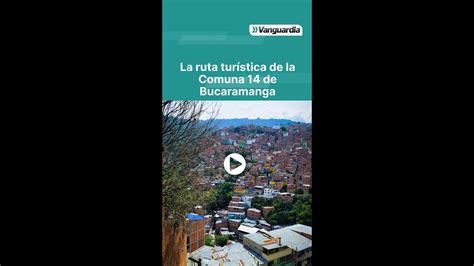 Ya Conoce La Comuna 14 De Bucaramanga Vanguardia YouTube