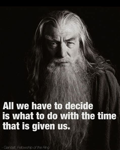 Wise Words Gandalf Wise Words Gandalf Quotes Lord Of The Rings The