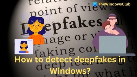 How To Detect Deepfakes On Windows PC