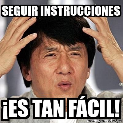 Meme Jackie Chan Seguir Instrucciones Es Tan F Cil