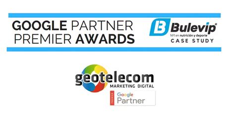 Google Premier Partner Awards 2018 Here We Come Geotelecom