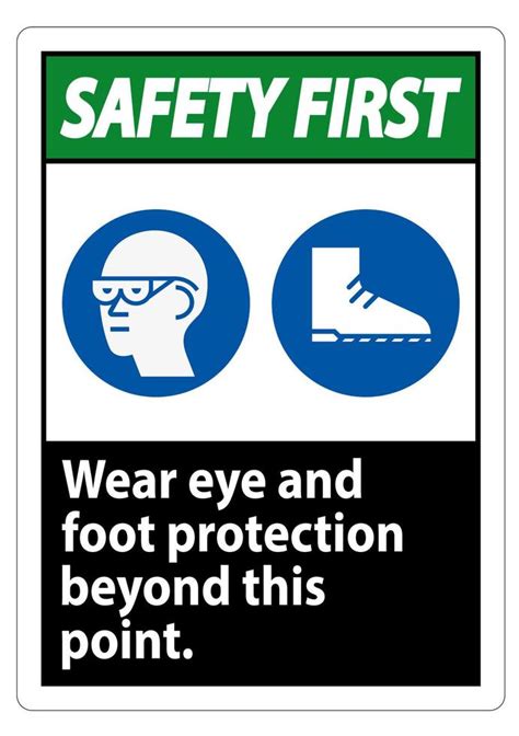 Safety First Sign Wear Eye And Foot Protection Beyond This Point With