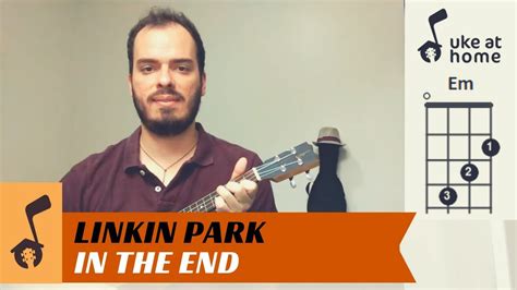 Linkin Park In The End Ukulele Tutorial YouTube