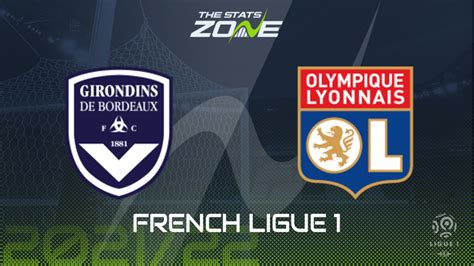 Bordeaux Vs Lyon Preview Prediction The Stats Zone