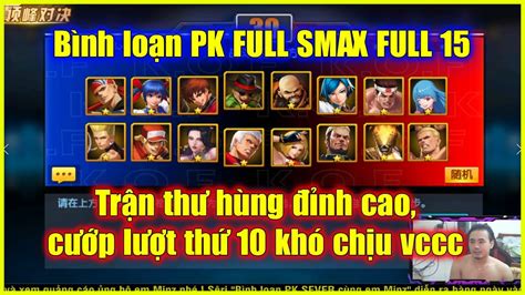 KOF98UMOL Bình loạn PK FULL SMAX FULL 15 Trận đấu đỉnh cao cướp