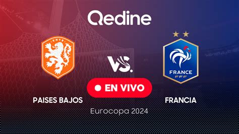 Pa Ses Bajos Vs Francia En Vivo Pron Stico Horarios Y Canales Tv