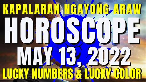 Gabay Kapalaran Horoscope Ngayon Araw May 13 2022 Tagalog Horoscope