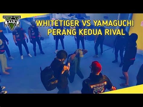 WT VS YAMA PEMBALASAN WHITETIGER KEPADA YAMAGUCHI GTA V ROLEPLAY