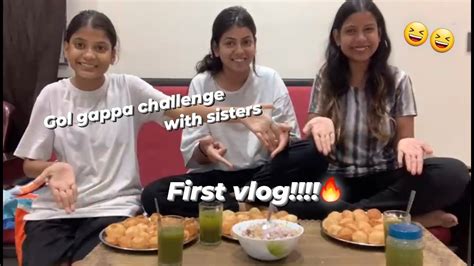 My First Vlog😆😆 Golgappa Challenge With My Sisterss😋😽😽 Youtube