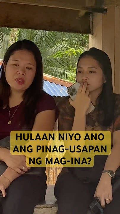 Hulaan Niyo Ano Ang Pinag Usapan Ng Mag Ina Youtube