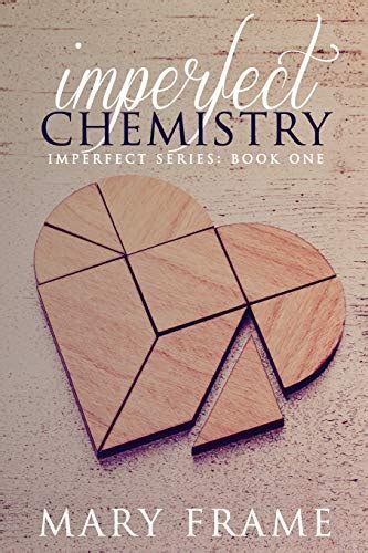 Imperfect Chemistry By Mary Frame